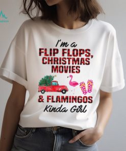 Perfect I’m A Flip Flops Christmas Movies & Flamingo Kinda Girl TShirt