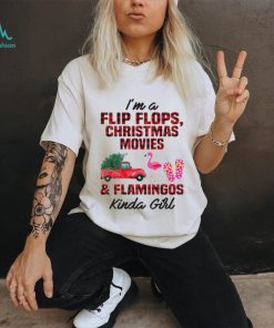 Perfect I’m A Flip Flops Christmas Movies & Flamingo Kinda Girl TShirt