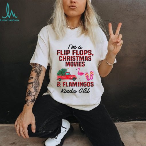 Perfect I’m A Flip Flops Christmas Movies & Flamingo Kinda Girl TShirt