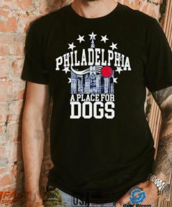 Philadelphia 76ers a place for dogs shirt