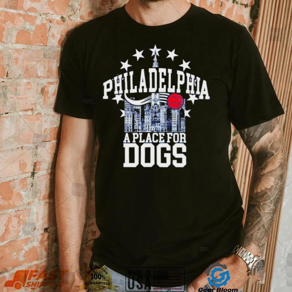 Philadelphia 76ers a place for dogs shirt Philadelphia 76ers a place for dogs shirt