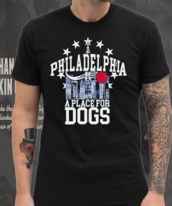 Philadelphia 76ers a place for dogs shirt