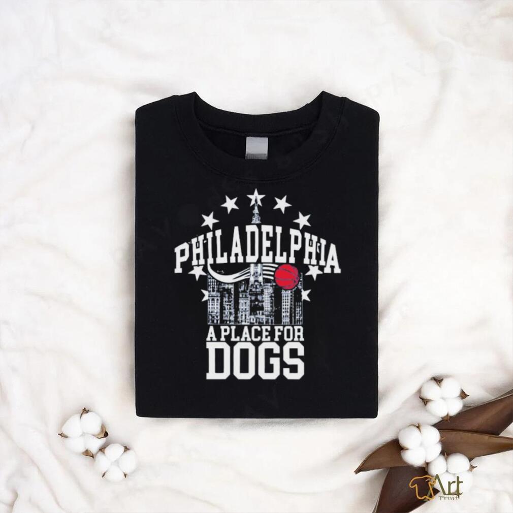 Philadelphia A Place For Dogs T shirt Philadelphia A Place For Dogs T shirt