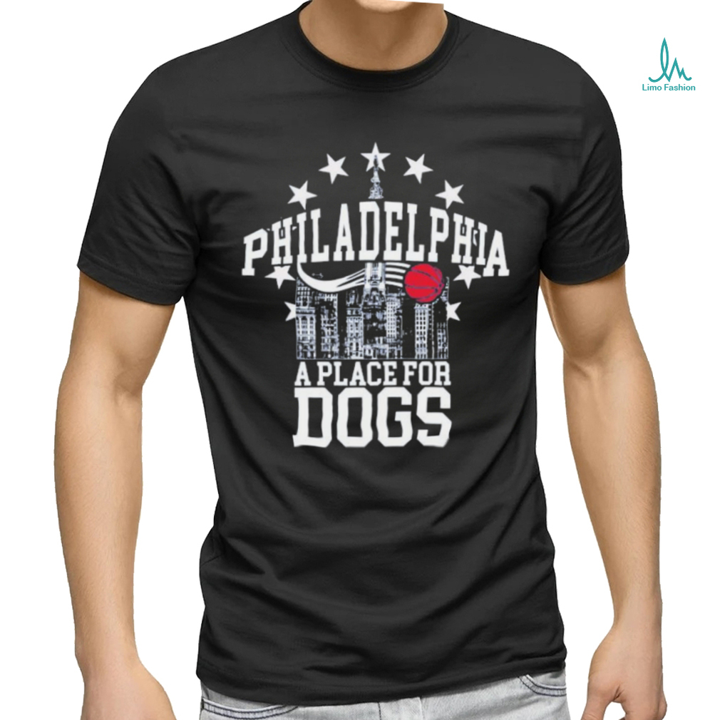 Philadelphia A Place For Dogs T shirt Philadelphia A Place For Dogs T shirt