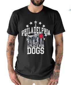 Philadelphia A Place For Dogs T shirt