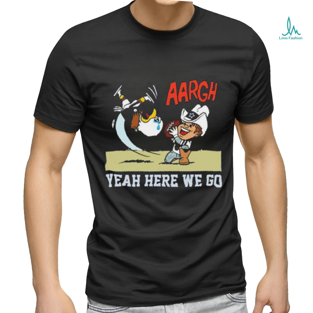 Philadelphia Eagles And Dallas Cowboys Argh Yeah here We Go Mascot Shirt Philadelphia Eagles And Dallas Cowboys Argh Yeah here We Go Mascot Shirt