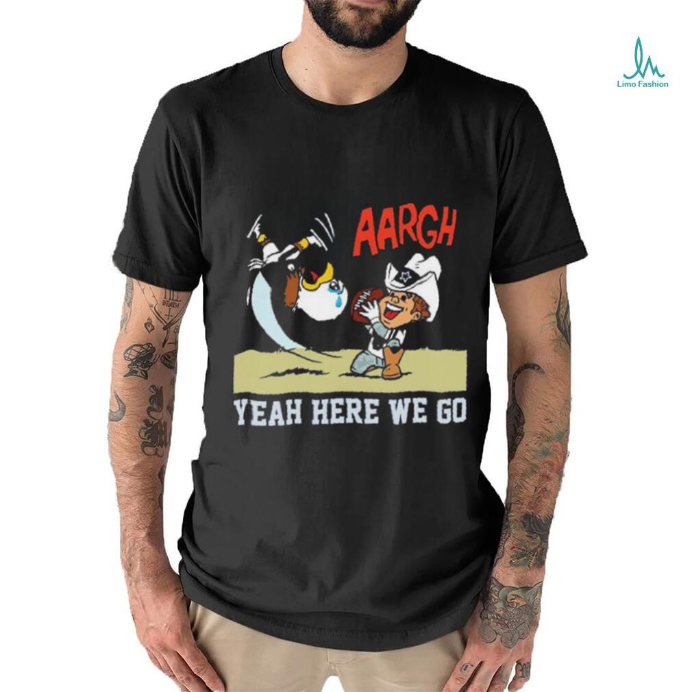 Philadelphia Eagles And Dallas Cowboys Argh Yeah here We Go Mascot Shirt Philadelphia Eagles And Dallas Cowboys Argh Yeah here We Go Mascot Shirt