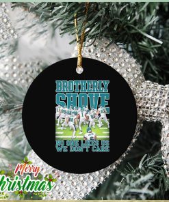 Philadelphia Eagles Brotherly Shove No One Likes Us We Don’t Care Ornament