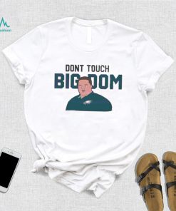Philadelphia Eagles Dont Touch Big Dom Security Chief t shirt