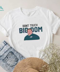 Philadelphia Eagles Dont Touch Big Dom Security Chief t shirt
