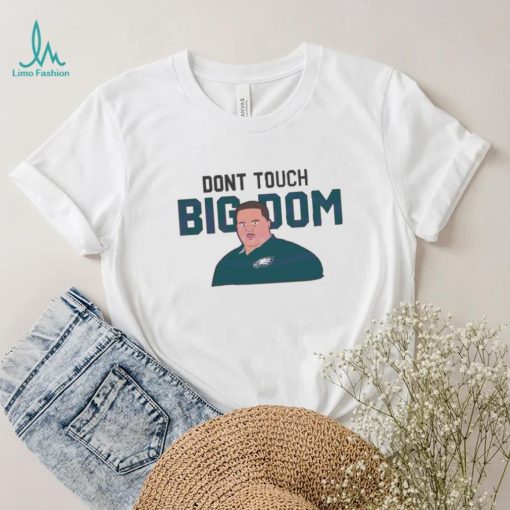 Philadelphia Eagles Dont Touch Big Dom Security Chief t shirt