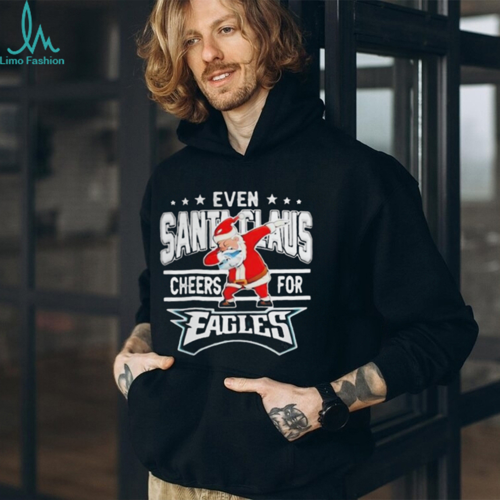 Philadelphia Eagles Even Santa Claus Cheers For Christmas Shirt Philadelphia Eagles Even Santa Claus Cheers For Christmas Shirt