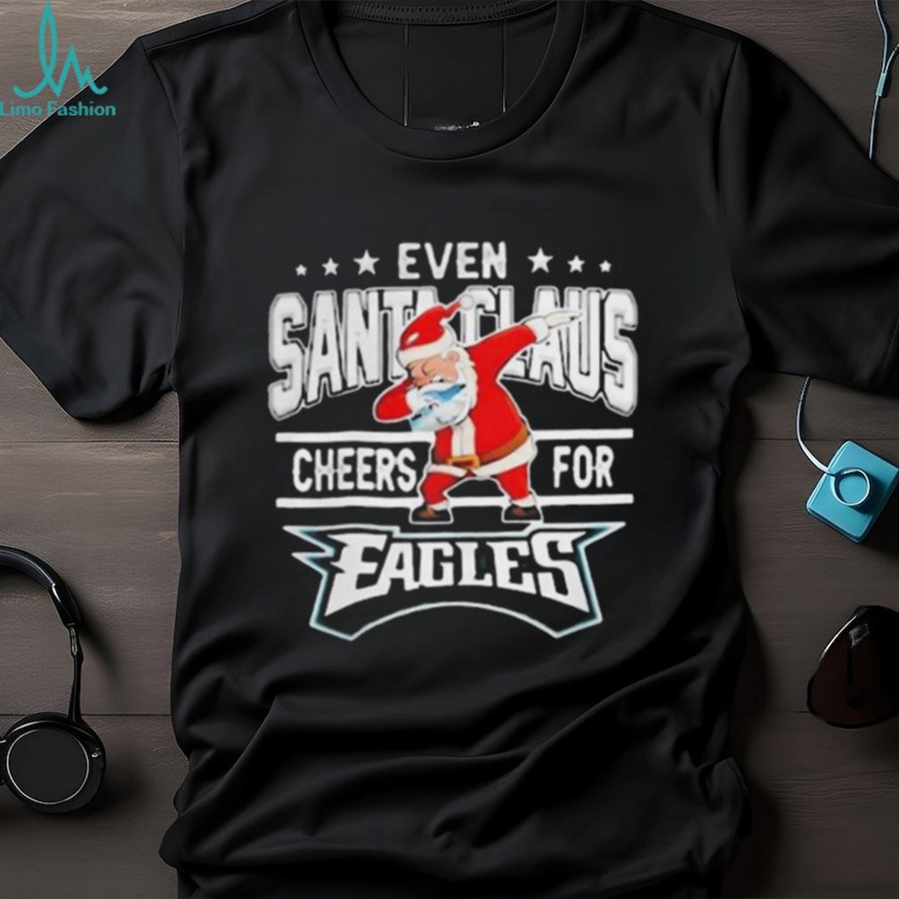 Philadelphia Eagles Even Santa Claus Cheers For Christmas Shirt Philadelphia Eagles Even Santa Claus Cheers For Christmas Shirt
