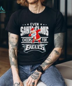Philadelphia Eagles Even Santa Claus Cheers For Christmas Shirt, hoodie, sweater, long sleeve and tank top Philadelphia Eagles Even Santa Claus Cheers For Christmas Shirt