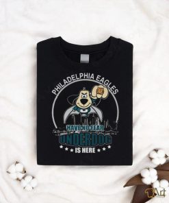 Philadelphia Eagles Have No Fear Underdog Is Here t shirt