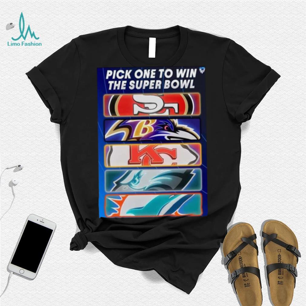 Pick One Team To Win The Super Bowl NFL Shirt Pick One Team To Win The Super Bowl NFL Shirt