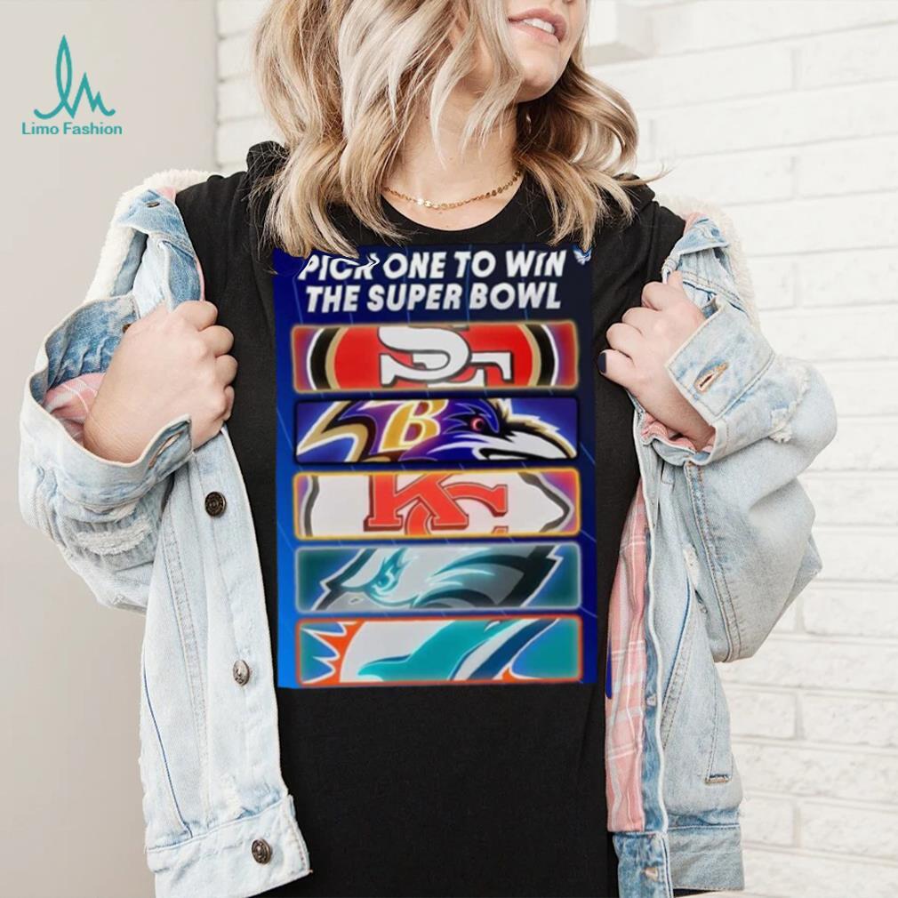 Pick One Team To Win The Super Bowl NFL Shirt Pick One Team To Win The Super Bowl NFL Shirt