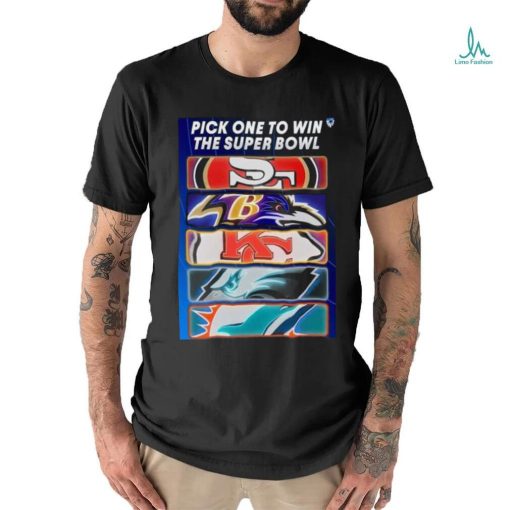 Pick One Team To Win The Super Bowl Nfl T shirt