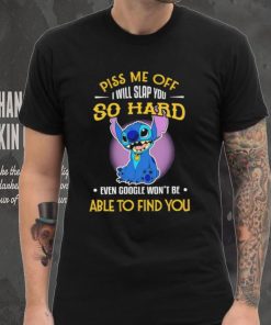 Piss me off I will slap you so hard even google won’t be able to find you Stitch character funny shirt