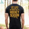 Pittsburgh I Don’t Always Yell At My Tv, But When I Do, It’s Hockey Season Shirt