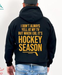 Pittsburgh I Don’t Always Yell At My Tv, But When I Do, It’s Hockey Season Shirt