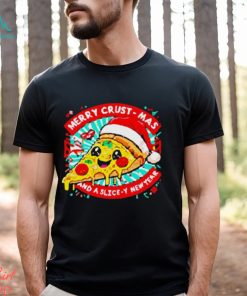 Pizza merry crust mas and a slice y new year shirt