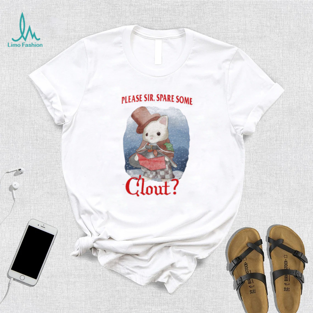 Please Sir Spare Some Clout Funny Shirt Please Sir Spare Some Clout Funny Shirt