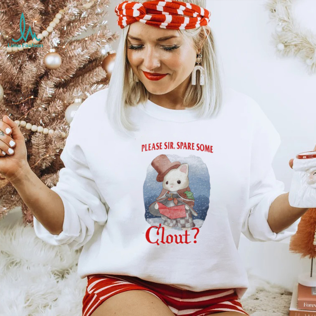 Please Sir Spare Some Clout Funny Shirt Please Sir Spare Some Clout Funny Shirt
