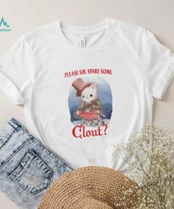 Please Sir Spare Some Clout Funny Shirt