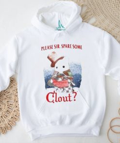 Please Sir. Spare Some Clout Shirt