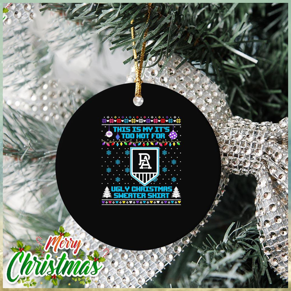 Port Adelaide This is my it’s too hot for Christmas Ornament Port Adelaide This is my it’s too hot for Christmas Ornament