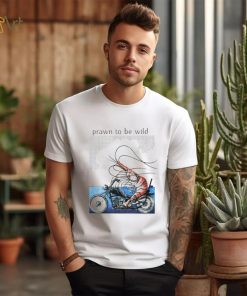 Prawn to be wild Shrimp riding motorbike shirt