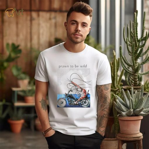 Prawn to be wild Shrimp riding motorbike shirt