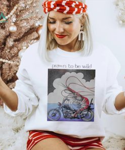 Prawn to be wild shrimp riding motorbike shirt