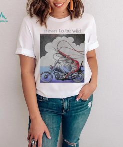 Prawn to be wild shrimp riding motorbike shirt