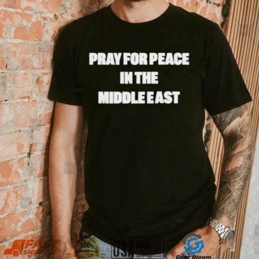 Pray for peace in the middle east shirt