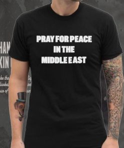 Pray for peace in the middle east shirt