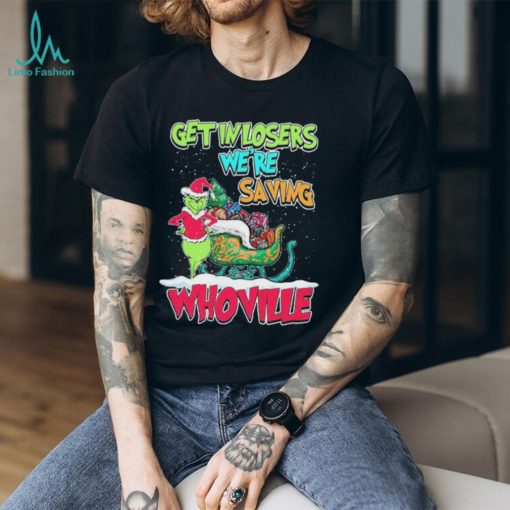 Pretty Grinch Get In Losers Were Saving Whoville Merry Christmas Shirt