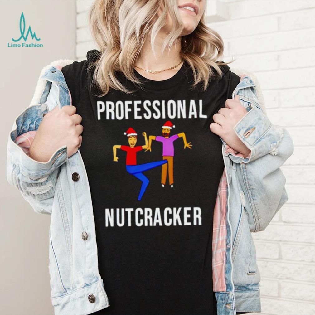 Professional Nutcracker shirt Professional Nutcracker shirt