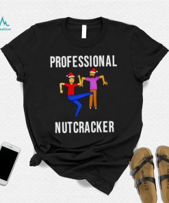 Professional Nutcracker shirt