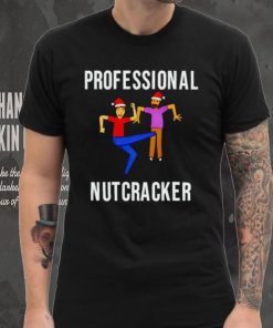 Professional Nutcracker shirt