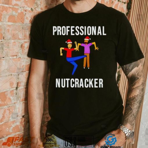 Professional Nutcracker shirt