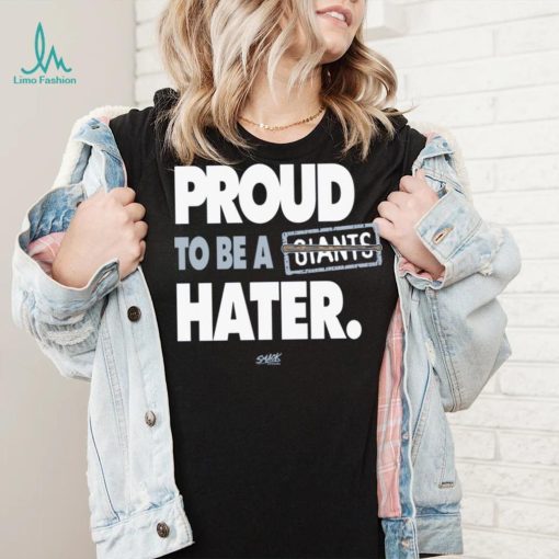 Proud to be a Giants Hater Shirt