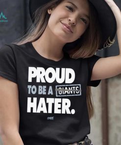 Proud to be a Giants Hater Shirt
