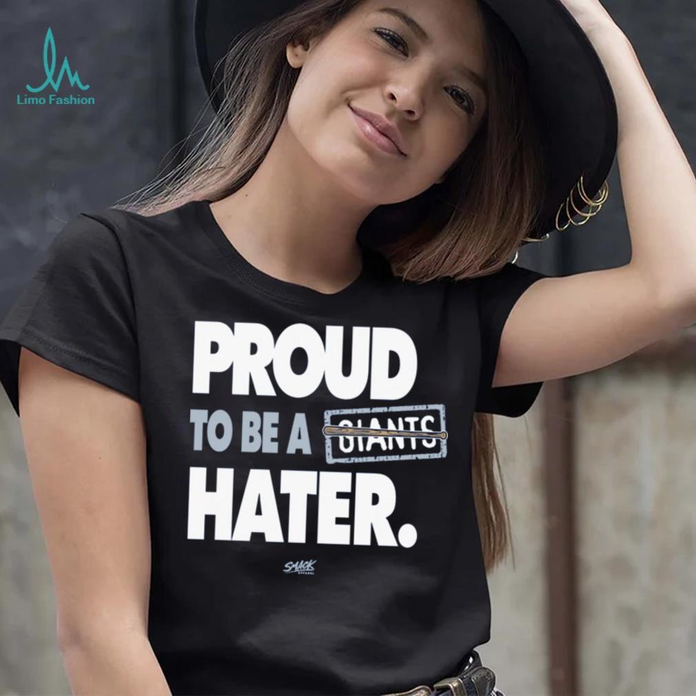 Proud to be a Giants Hater Shirt Proud to be a Giants Hater Shirt