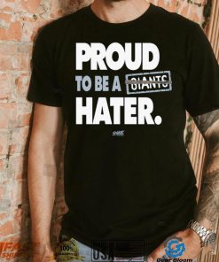 Proud to be a Giants Hater Shirt