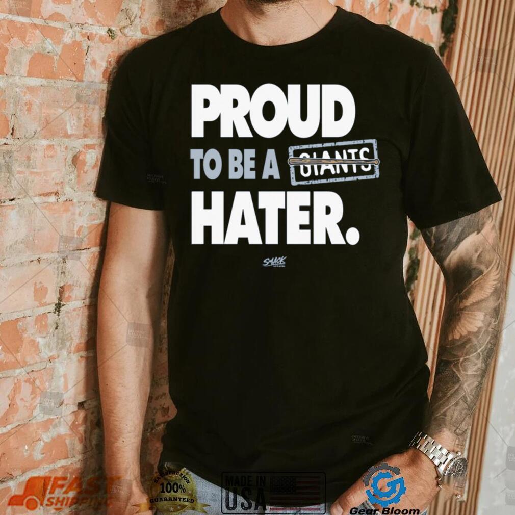 Proud to be a Giants Hater Shirt Proud to be a Giants Hater Shirt