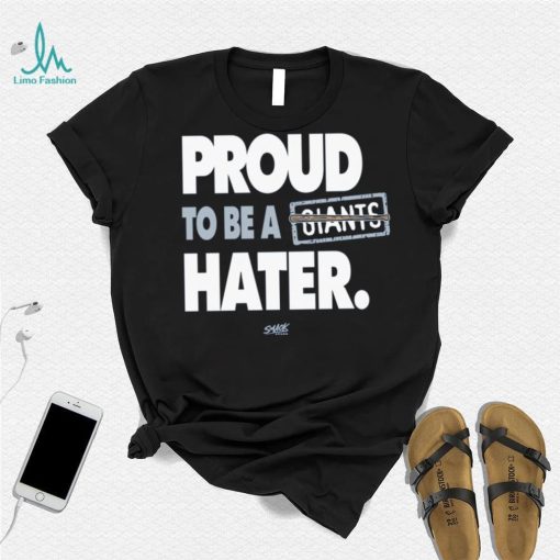 Proud to be a Giants Hater Shirt