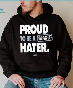 Proud to be a Giants Hater Shirt
