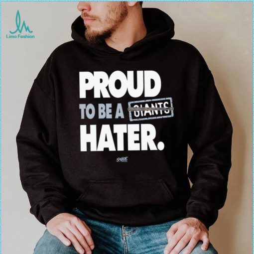 Proud to be a Giants Hater Shirt